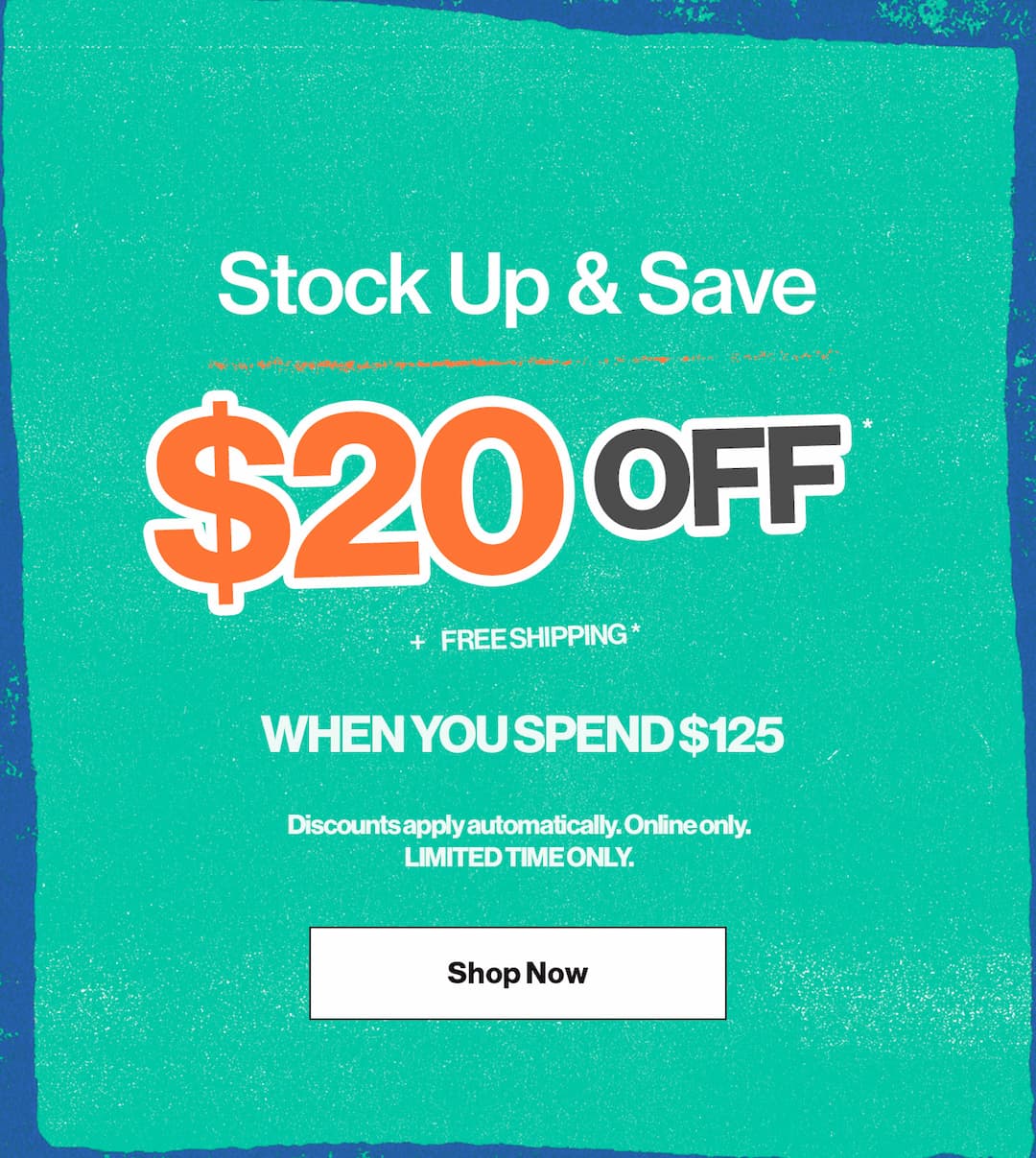 Stock Up and Save! $20 Off $125 + Free Shipping