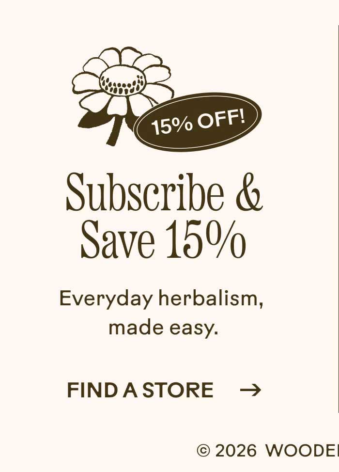 Subscribe & Save 15% Everyday herbalism, made easy.