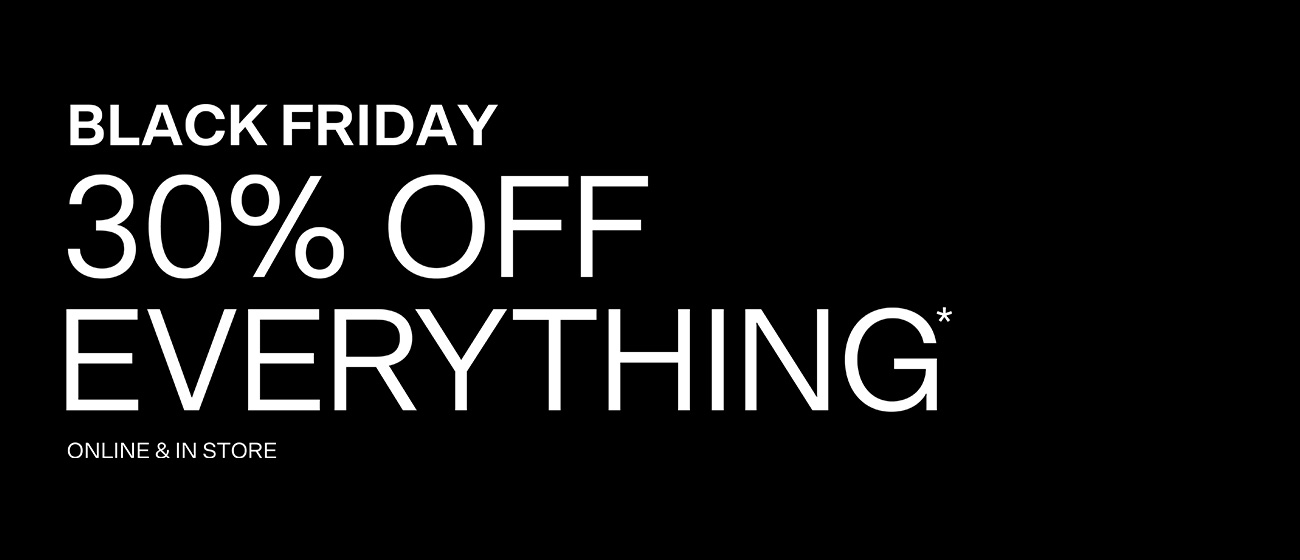 30% OFF EVERYTHING