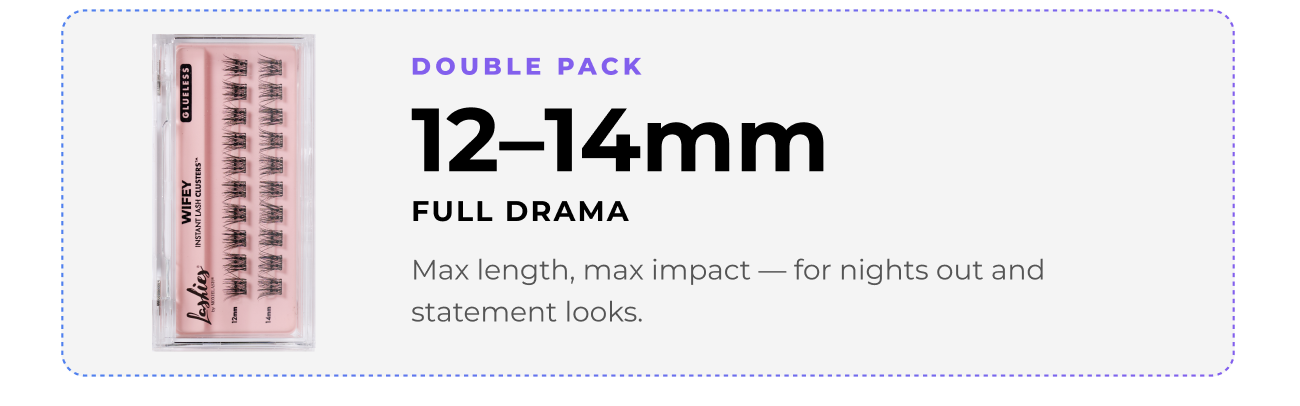 Choose your Wifey Cluster Double Pack: 12–14mm full drama cluster lashes.